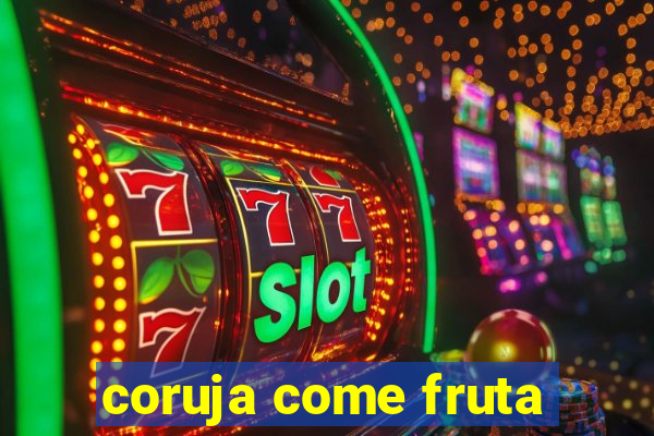 coruja come fruta