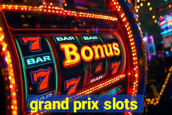 grand prix slots