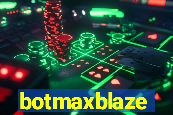 botmaxblaze