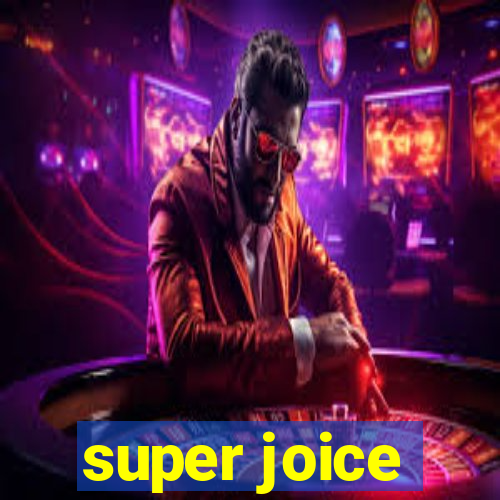 super joice