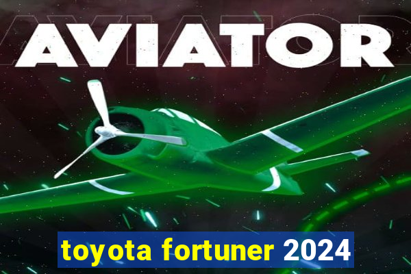 toyota fortuner 2024