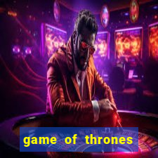 game of thrones casino slots