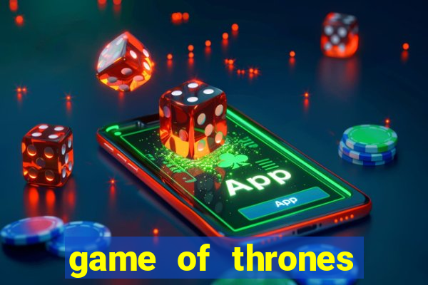 game of thrones casino slots