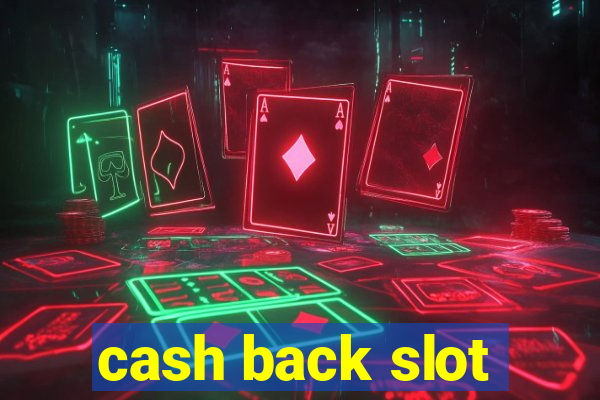 cash back slot