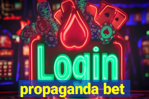 propaganda bet