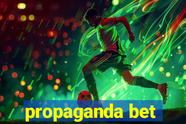 propaganda bet