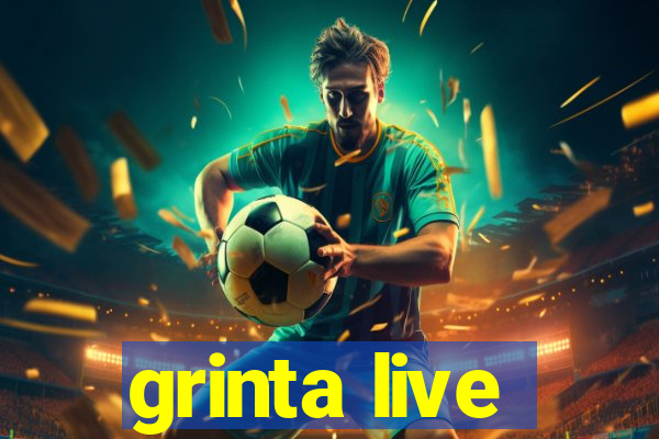 grinta live