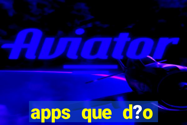 apps que d?o dinheiro de verdade jogando