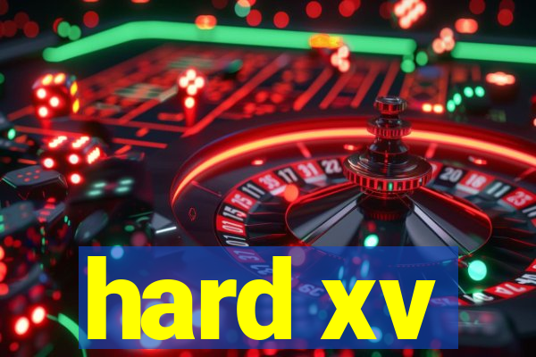 hard xv