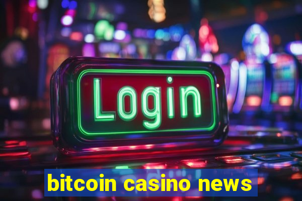 bitcoin casino news