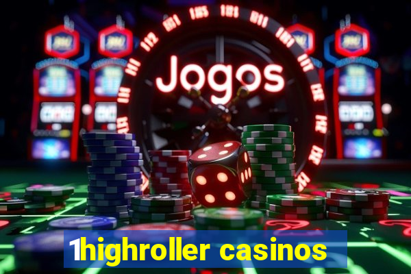 1highroller casinos