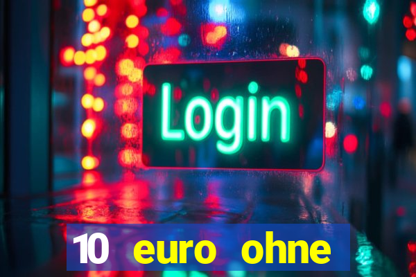 10 euro ohne einzahlung casino 2021