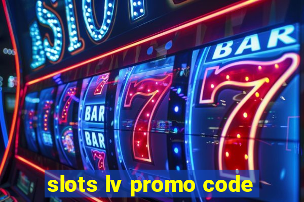 slots lv promo code