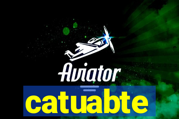 catuabte