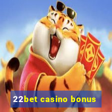 22bet casino bonus