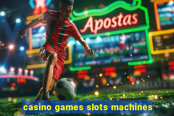 casino games slots machines