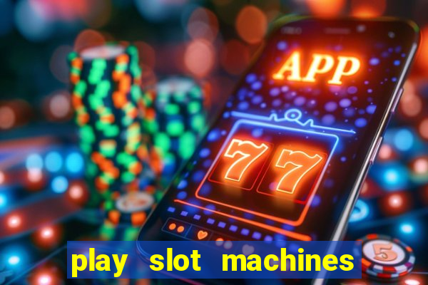 play slot machines for free