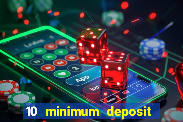 10 minimum deposit casino uk