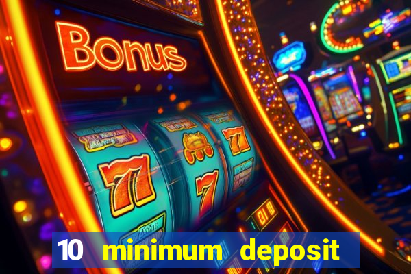 10 minimum deposit casino uk