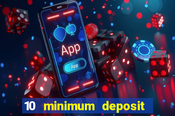 10 minimum deposit casino uk