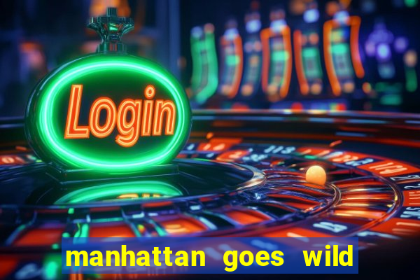 manhattan goes wild slot review