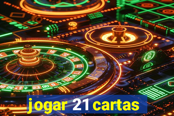 jogar 21 cartas