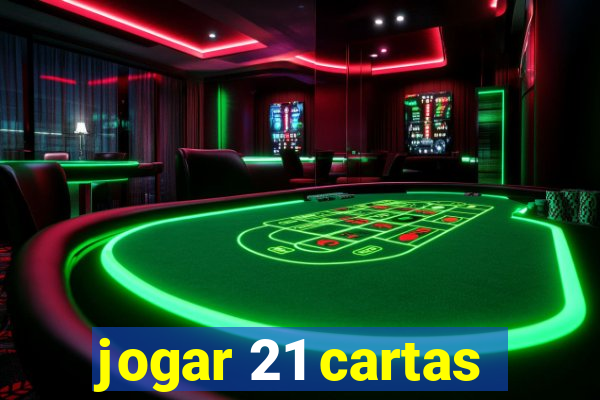 jogar 21 cartas