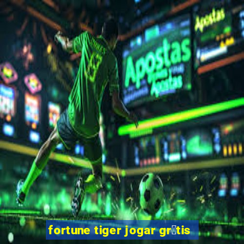 fortune tiger jogar gr谩tis