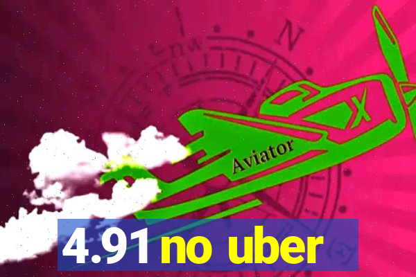 4.91 no uber