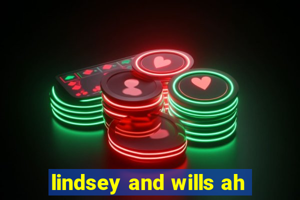 lindsey and wills ah