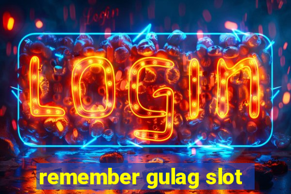 remember gulag slot