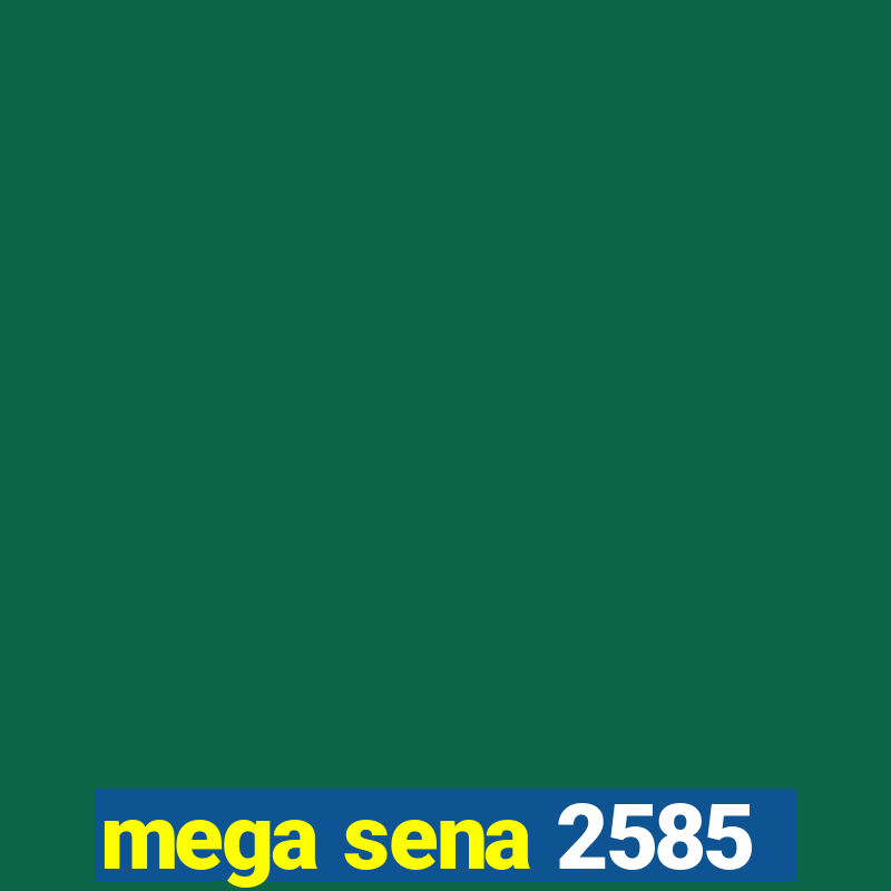 mega sena 2585