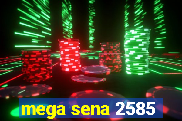 mega sena 2585