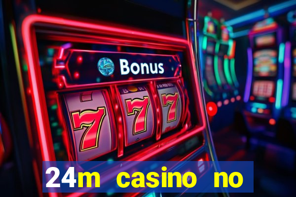 24m casino no deposit bonus