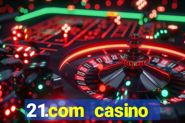 21.com casino online casino free no deposit bonus