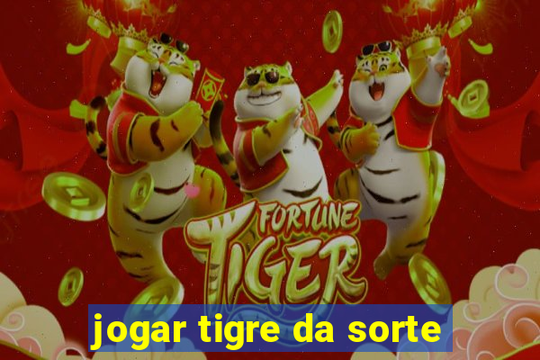 jogar tigre da sorte