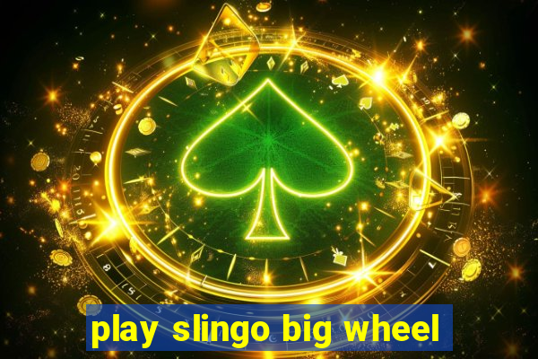 play slingo big wheel