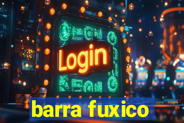 barra fuxico