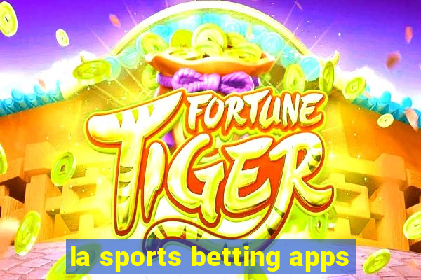 la sports betting apps