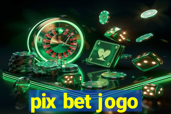 pix bet jogo