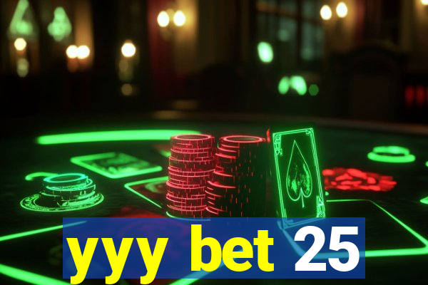 yyy bet 25