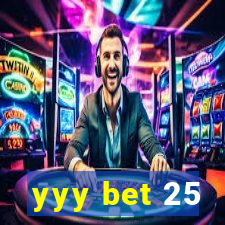 yyy bet 25