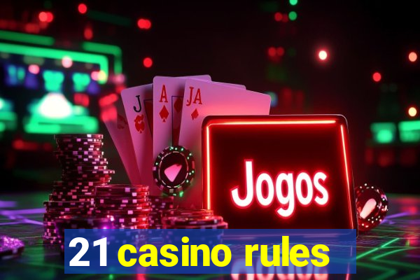 21 casino rules