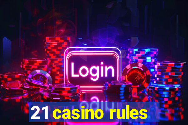 21 casino rules