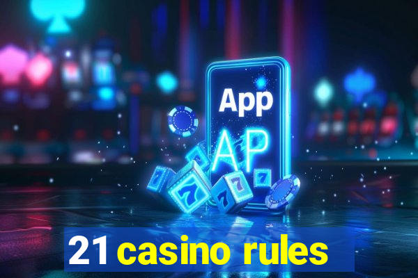 21 casino rules