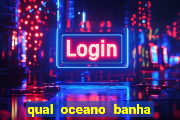 qual oceano banha o brasil