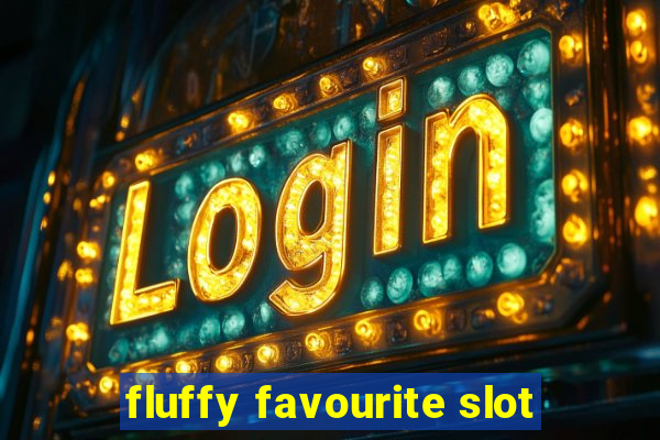 fluffy favourite slot