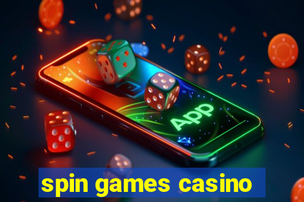 spin games casino