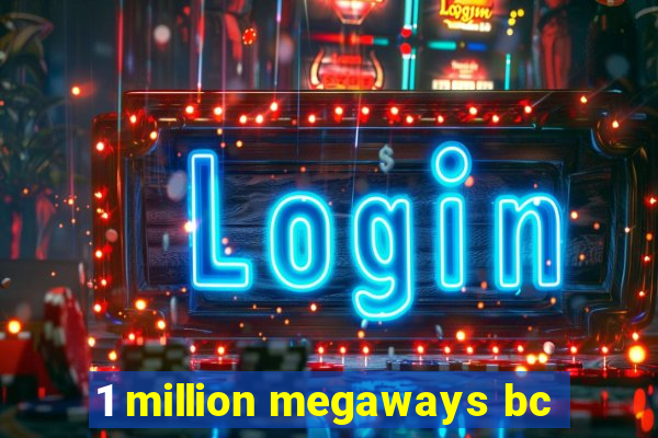 1 million megaways bc