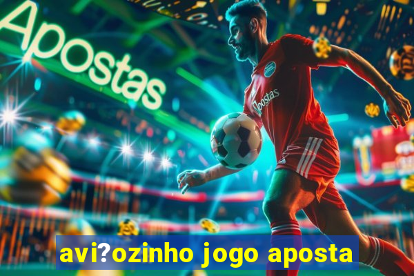 avi?ozinho jogo aposta